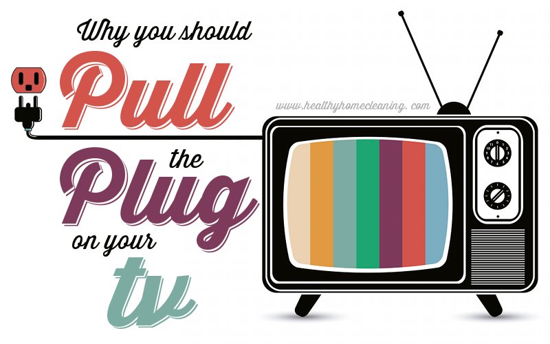 Why you should Pull the Plug on your TV!