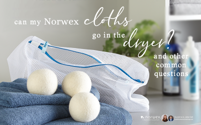 Can Norwex Cloths Go In the Dryer? And Other Common Questions.