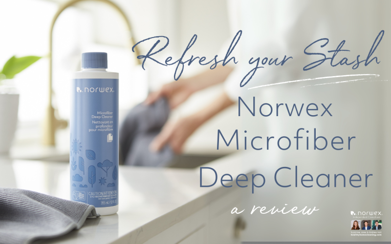 Refresh your Stash- Norwex Microfiber Deep Cleaner Review