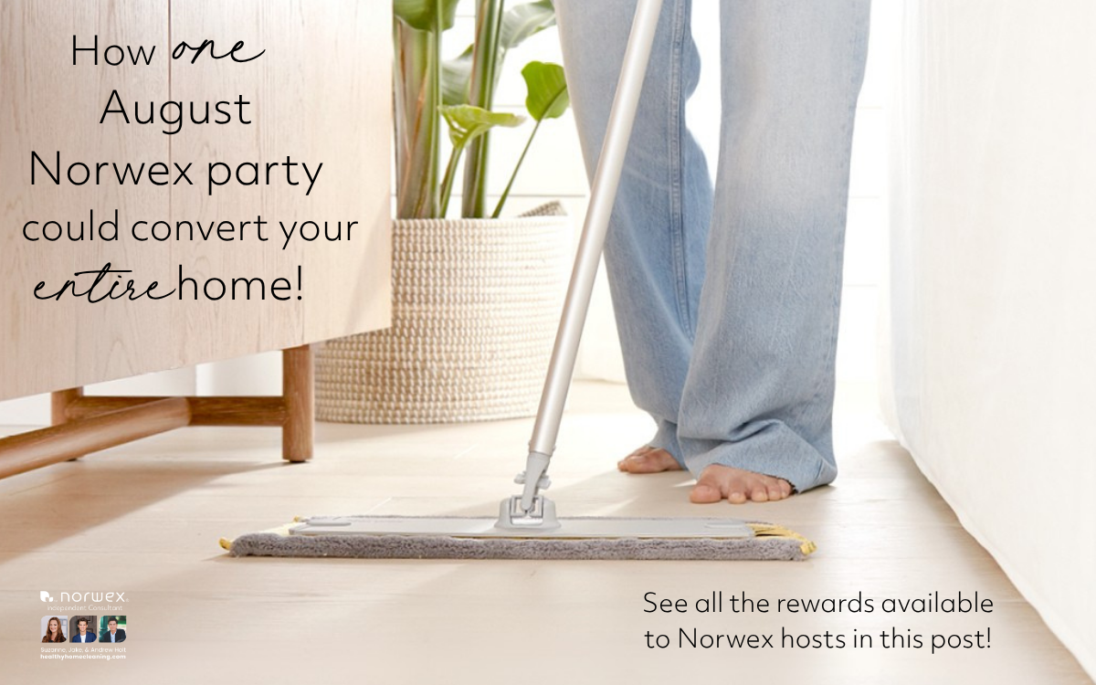 How One August Norwex Party Could Help You Convert Almost Your Entire Home
